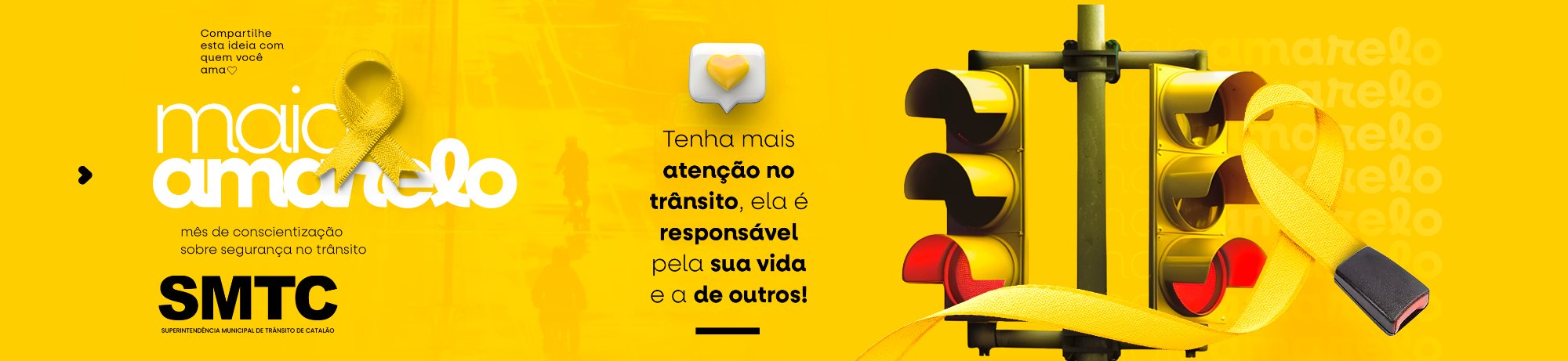 Maio Amarelo — Tenha mais atenção no trânsito, ela é responsável pela sua vida e a de outros! SMTC Catalão